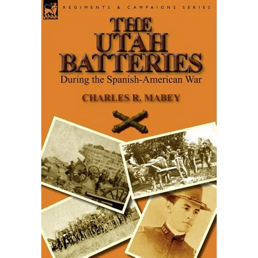 The Utah Batteries During the Spanish-American War