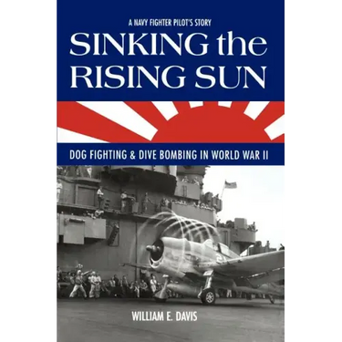Sinking The Rising Sun: Dog Fighting & Dive Bombing in World War II