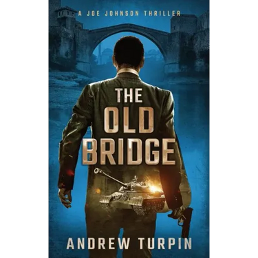 The Old Bridge: A Joe Johnson Thriller, Book 2