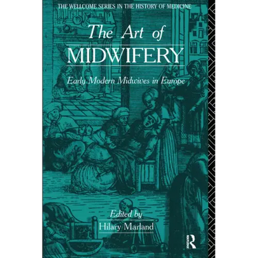 The Art of Midwifery: Early Modern Midwives in Europe