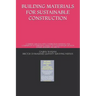 Building Materials for Sustainable Construction: Complete Guide for Latest Construction Materials and Comparison of Alternatives Useful for Cost Manag