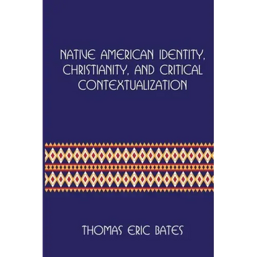 Native American Identity, Christianity, and Critical Contextualization: Centre for Pentecostal Theology Native North American Contextual Movement Seri