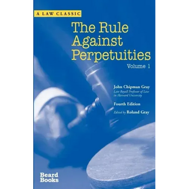 The Rule Against Perpetuities, Fourth Edition, Vol. 1