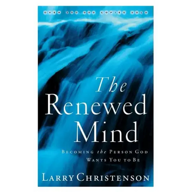 The Renewed Mind: Becoming the Person God Wants You to Be