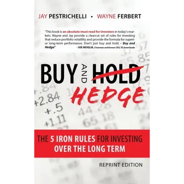 Buy and Hedge: The 5 Iron Rules for Investing Over the Long Term