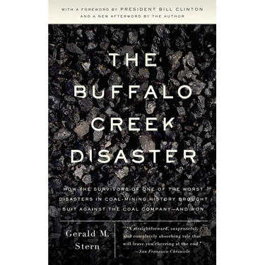 The Buffalo Creek Disaster: How the Survivors of One of the Worst Disasters in Coal-Mining History Brought Suit Against the Coal Company--And Won