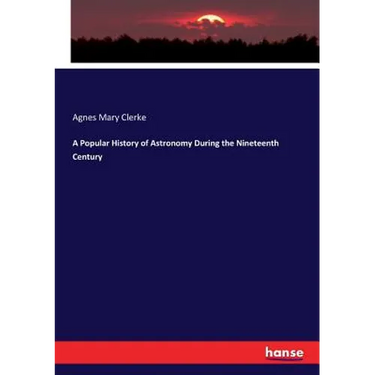 A Popular History of Astronomy During the Nineteenth Century