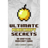 Ultimate Minecraft Secrets: An Unofficial Guide to Minecraft Tips, Tricks and Hints You May Not Know