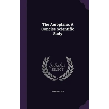 The Aeroplane. A Concise Scientific Sudy