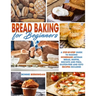 Bread Baking for Beginners: A Step-By-Step Guide To Making Homemade Artisan Bread, Muffin, Biscuits And Pizza. Gluten-Free And Keto Recipes Includ
