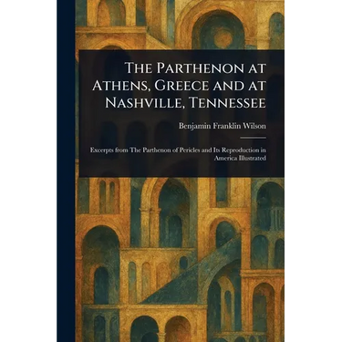 The Parthenon at Athens, Greece and at Nashville, Tennessee