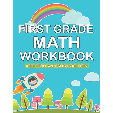 first grade math workbook: 1st Grade Workbook first grade Homeschool 100 Pages of Addition, Subtraction and Time Activities + Worksheets ( math w