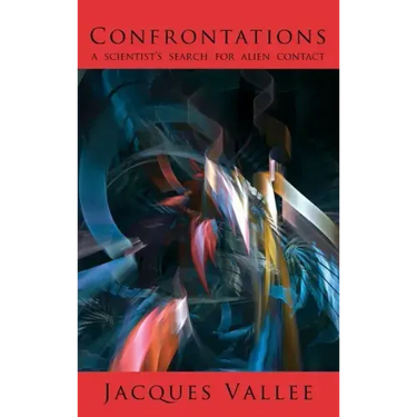 Confrontations: A Scientist's Search for Alien Contact
