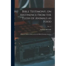 Bible Testimony, on Abstinence From the Flesh of Animals as Food: Being an Address Delivered in the Bible-Christian Church...; no. 11