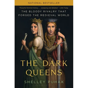 The Dark Queens: The Bloody Rivalry That Forged the Medieval World