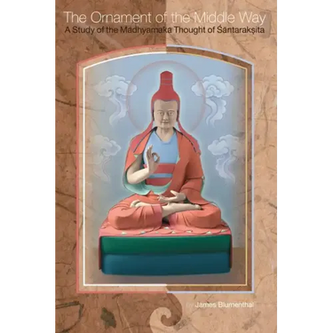 The Ornament of the Middle Way: A Study of the Madhyamaka Thought of Santaraksita