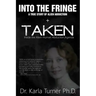 Taken + Into The Fringe: The Dr Karla Turner Bundle: The Revised Karla Turner Works