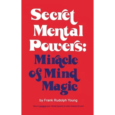 Secret Mental Powers: Miracle of Mind Magic
