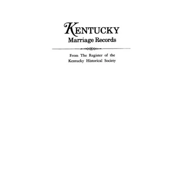 Kentucky Marriage Records, from the Register of the Kentucky Historical Society