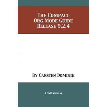 The Compact Org Mode Guide: Release 9.2.4