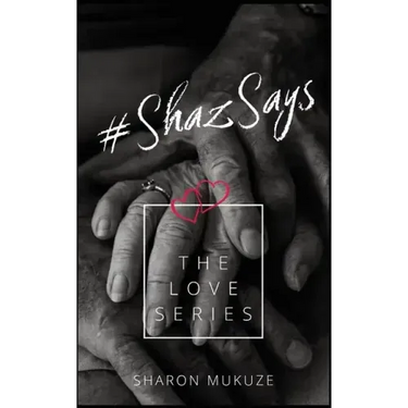 #ShazSays: The Love Series