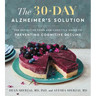The 30-Day Alzheimer's Solution: The Definitive Food and Lifestyle Guide to Preventing Cognitive Decline