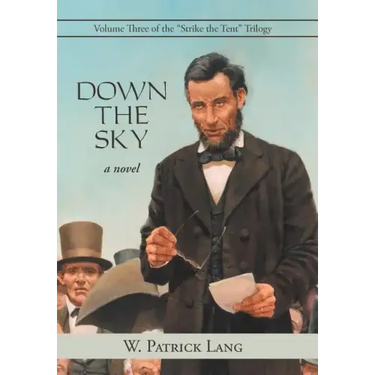 Down the Sky: Volume Three of the "Strike the Tent" Trilogy