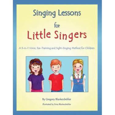 Singing Lessons for Little Singers: A 3-In-1 Voice, Ear-Training and Sight-Singing Method for Children