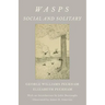 Wasps - Social and Solitary;With an Introduction by John Burroughs - Illustrated by James H. Emerton