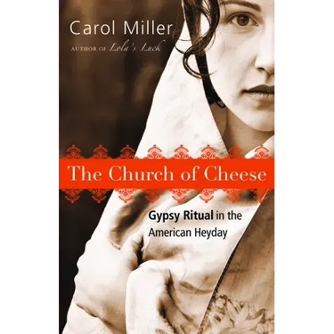 The Church of Cheese: Gypsy Ritual in the American Heyday