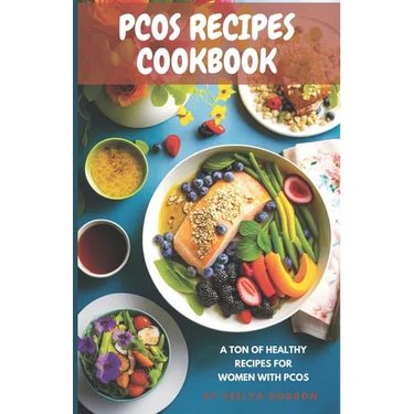 Pcos Recipes CookBook: Pcos friendly recipes for healthy options Quick and easy recipes for Pcos