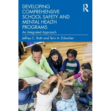 Developing Comprehensive School Safety and Mental Health Programs: An Integrated Approach