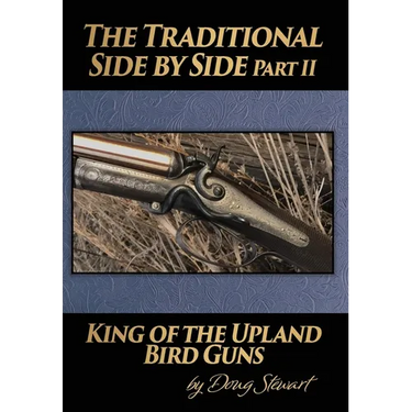 The Traditional Side by Side: King of the Upland Bird Guns Part Two