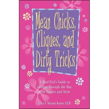 Mean Chicks, Cliques, and Dirty Tricks: A Real Girl's Guide to Getting Through the Day with Smarts and Style