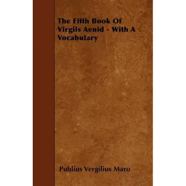 The Fifth Book Of Virgils Aenid - With A Vocabulary
