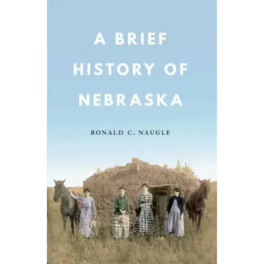 A Brief History of Nebraska