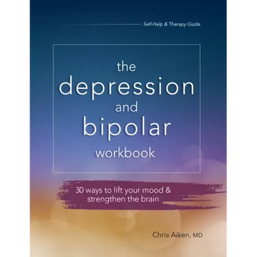 Depression and Bipolar Workbook: 30 Ways to Lift Your Mood & Strengthen the Brain