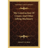 The Construction Of Cranes And Other Lifting Machinery