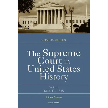 The Supreme Court in United States History: Volume Three: 1856-1918