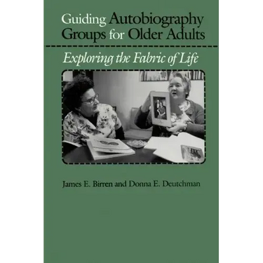 Guiding Autobiography Groups for Older Adults: Exploring the Fabric of Life