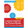 Lessons Inspired by Picture Books for Primary Grades
