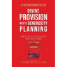 Divine Provision Meets Generosity Planning: How to Live Life to the Fullest While Richly Giving