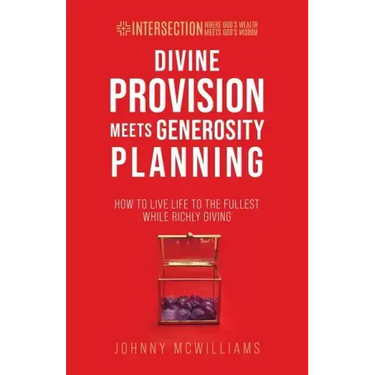 Divine Provision Meets Generosity Planning: How to Live Life to the Fullest While Richly Giving