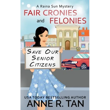 Fair Cronies and Felonies: A Raina Sun Mystery: A Chinese Cozy Mystery