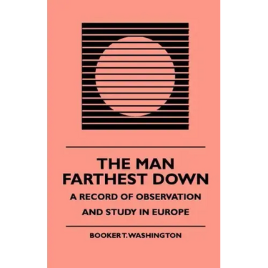 The Man Farthest Down - A Record of Observation and Study in Europe