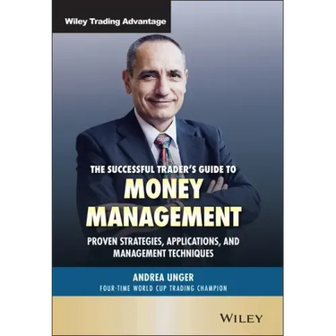 The Successful Trader's Guide to Money Management: Proven Strategies, Applications, and Management Techniques
