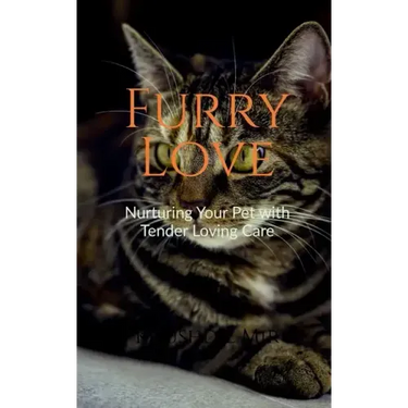 Furry Love Nurturing Your Pet with Tender Loving Care
