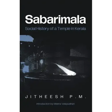 Sabarimala: Social History of a Temple in Kerala