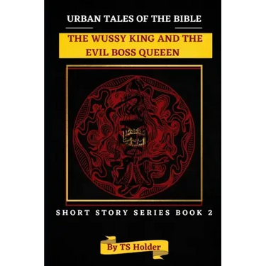 Urban Tales of the Bible Short Story Series Book 2: The Wussy King and an Evil Boss Queen