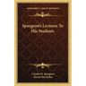 Spurgeon's Lectures to His Students